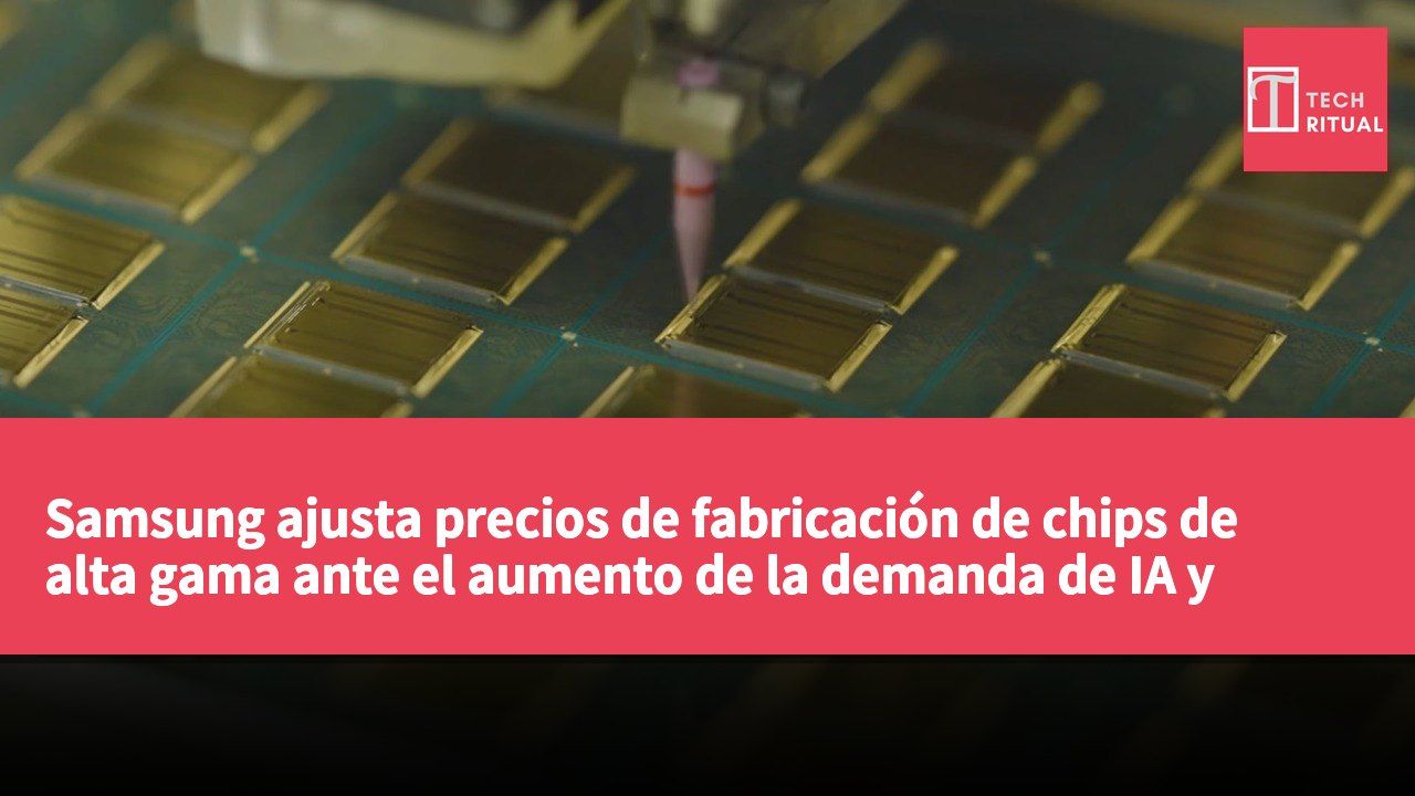Samsung ajusta precios de fabricación de chips de alta gama ante el aumento de la demanda de IA y desafíos en la cadena de suministro