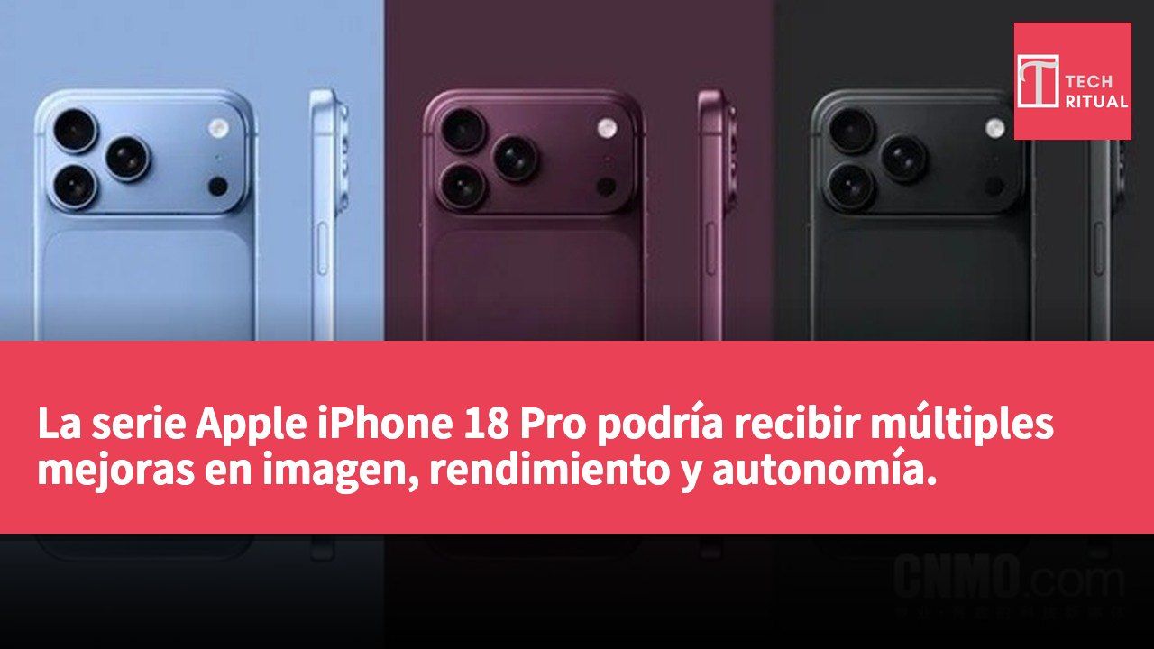 La serie Apple iPhone 18 Pro podría recibir múltiples mejoras en imagen, rendimiento y autonomía.