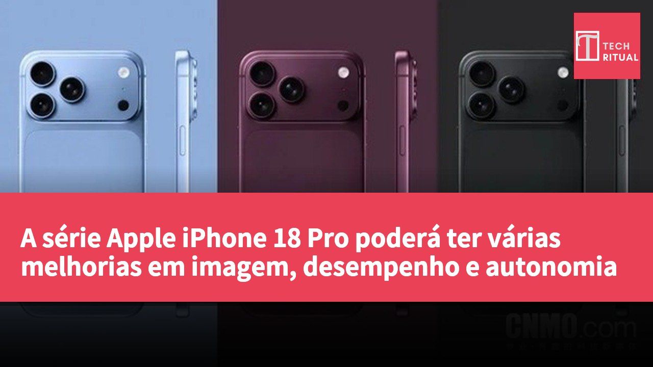 A série Apple iPhone 18 Pro poderá ter várias melhorias em imagem, desempenho e autonomia