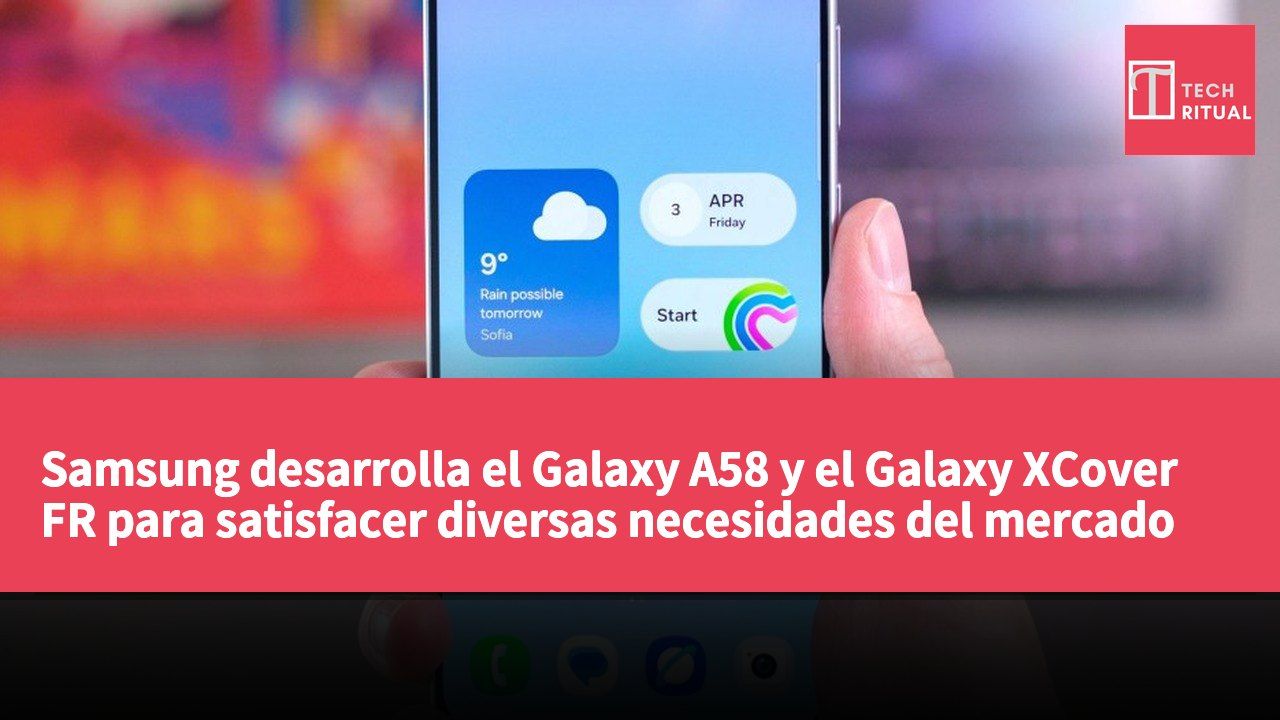 Samsung desarrolla el Galaxy A58 y el Galaxy XCover FR para satisfacer diversas necesidades del mercado