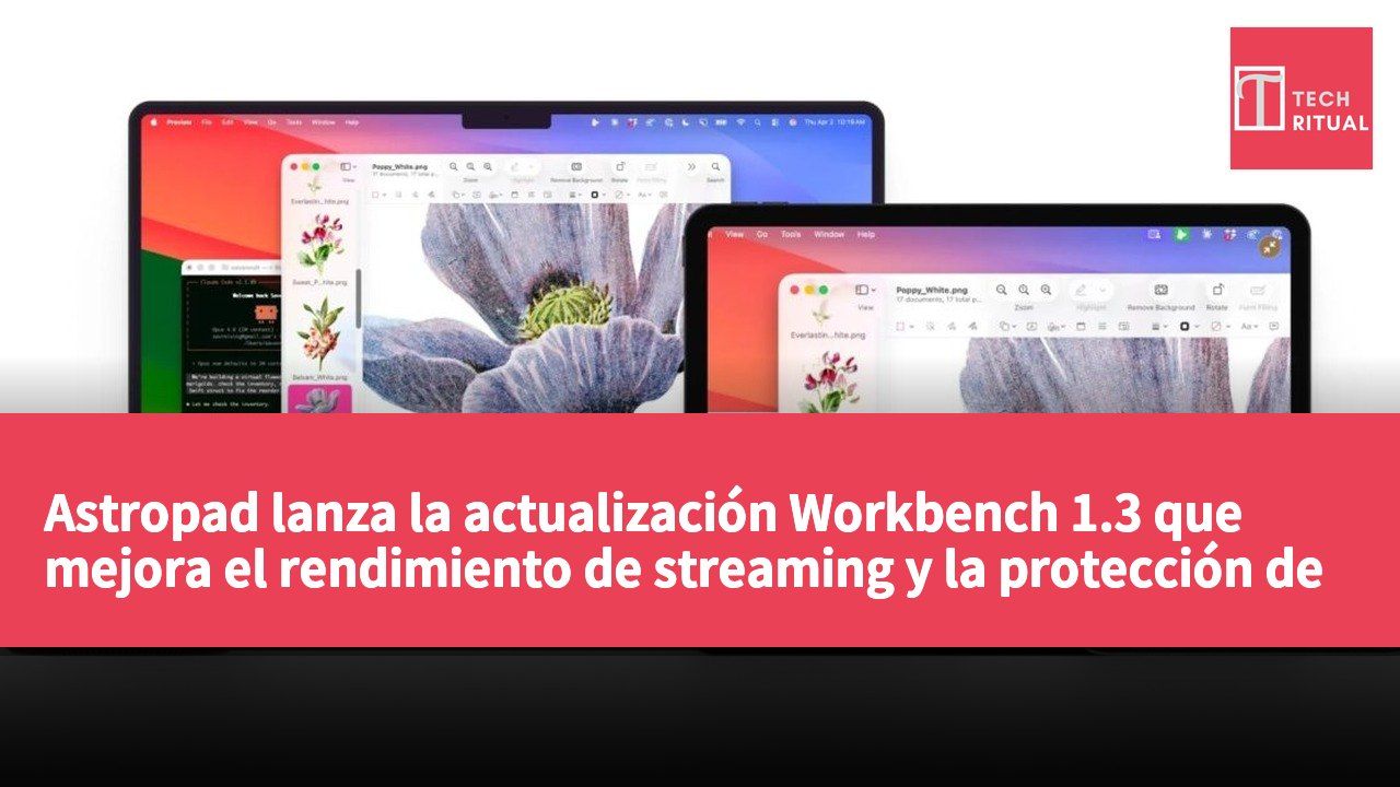 Astropad lanza la actualización Workbench 1.3 que mejora el rendimiento de streaming y la protección de la privacidad
