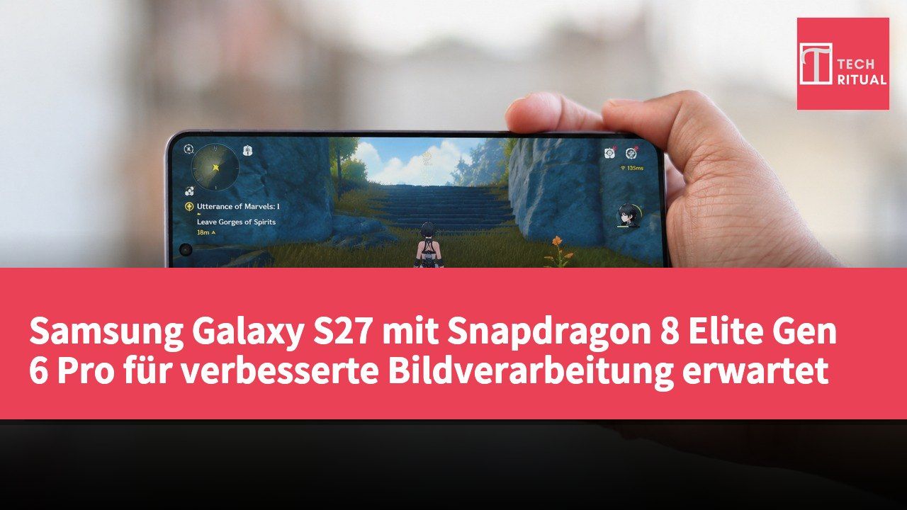 Samsung Galaxy S27 mit Snapdragon 8 Elite Gen 6 Pro für verbesserte Bildverarbeitung erwartet