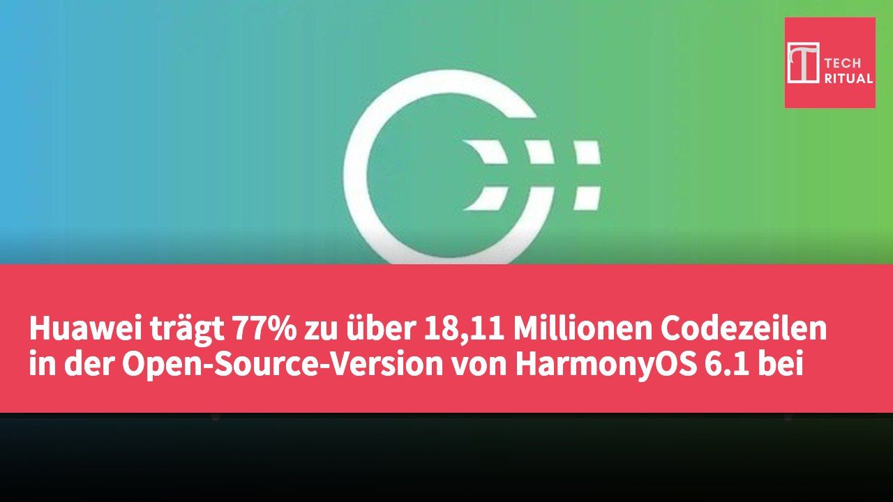 Huawei trägt 77% zu über 18,11 Millionen Codezeilen in der Open-Source-Version von HarmonyOS 6.1 bei
