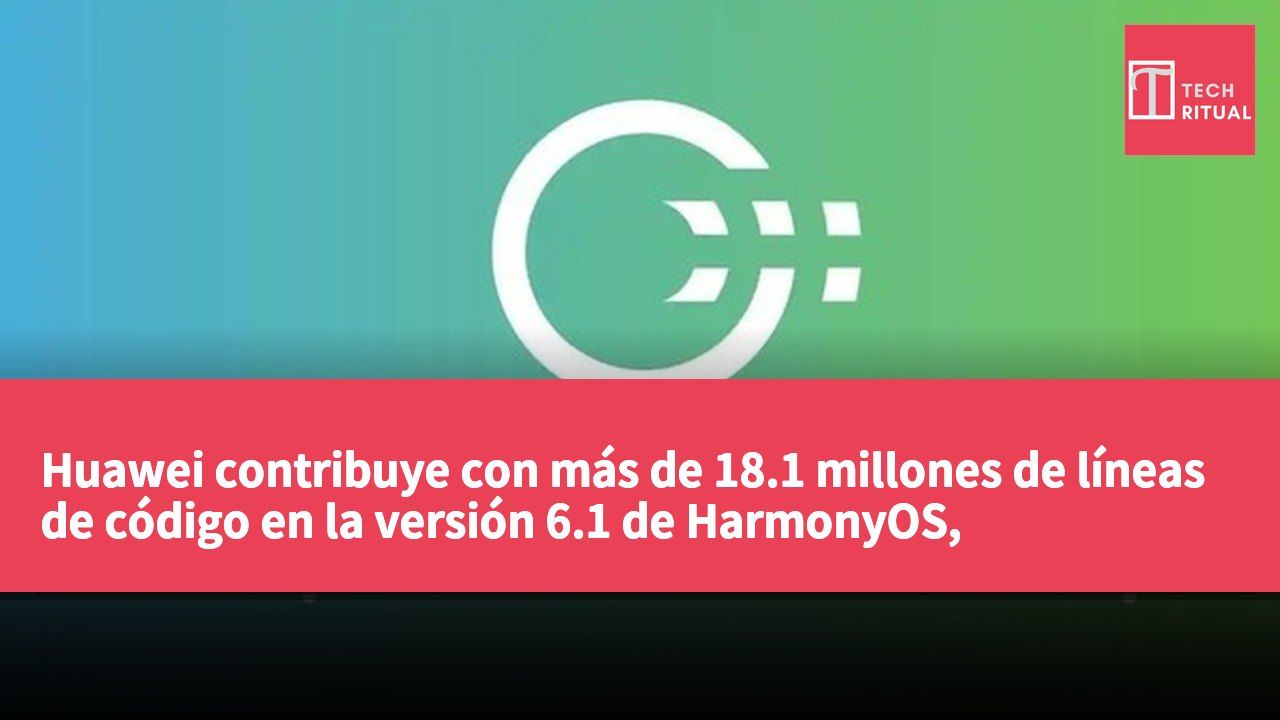 Huawei contribuye con más de 18.1 millones de líneas de código en la versión 6.1 de HarmonyOS, alcanzando un 77% del total.