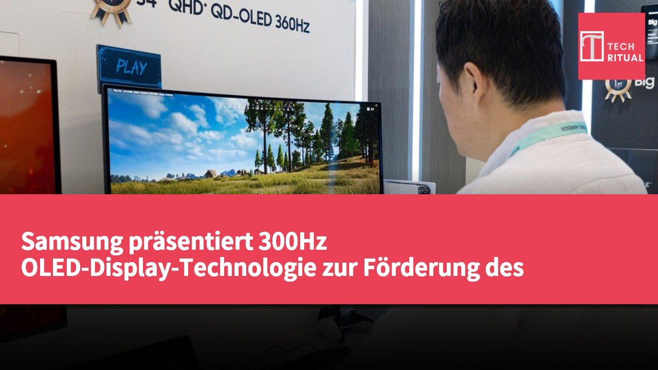 Samsung präsentiert 300Hz OLED-Display-Technologie zur Förderung des High-End-Gaming-Laptop-Markts