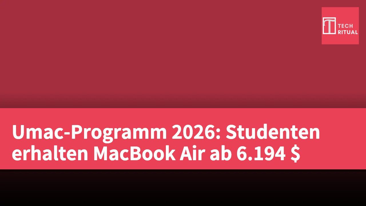 Umac-Programm 2026: Studenten erhalten MacBook Air ab 6.194 $