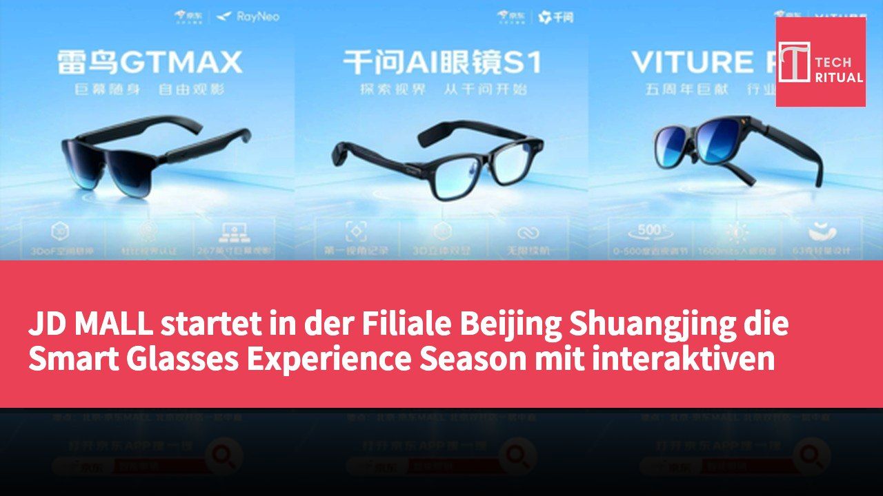 JD MALL startet in der Filiale Beijing Shuangjing die Smart Glasses Experience Season mit interaktiven Angeboten und kostenlosen Services.