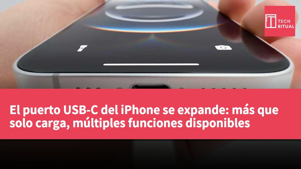 El puerto USB-C del iPhone se expande: más que solo carga, múltiples funciones disponibles