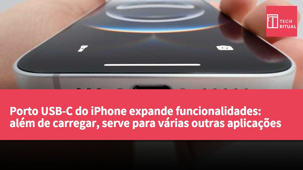 Porto USB-C do iPhone expande funcionalidades: além de carregar, serve para várias outras aplicações