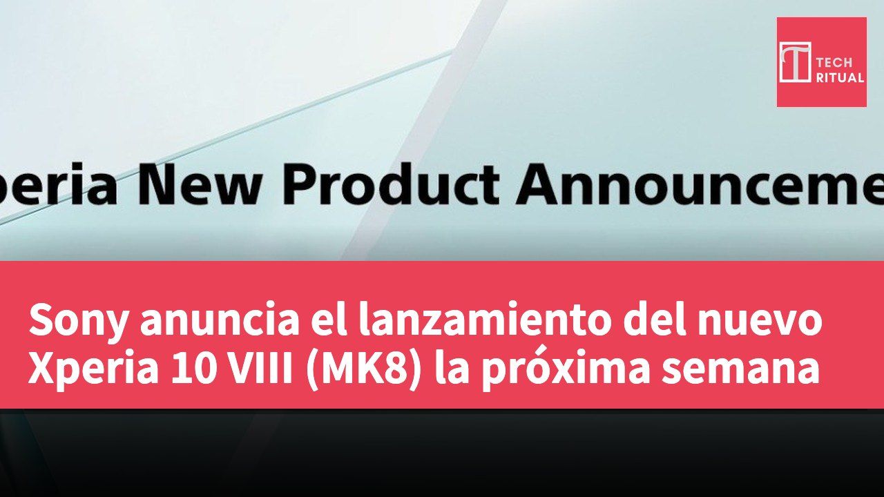 Sony anuncia el lanzamiento del nuevo Xperia 10 VIII (MK8) la próxima semana