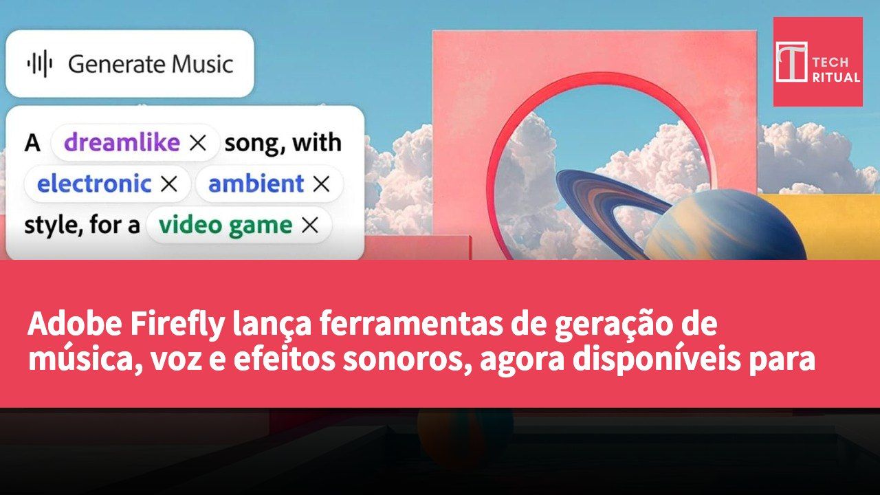 Adobe Firefly lança ferramentas de geração de música, voz e efeitos sonoros, agora disponíveis para todos
