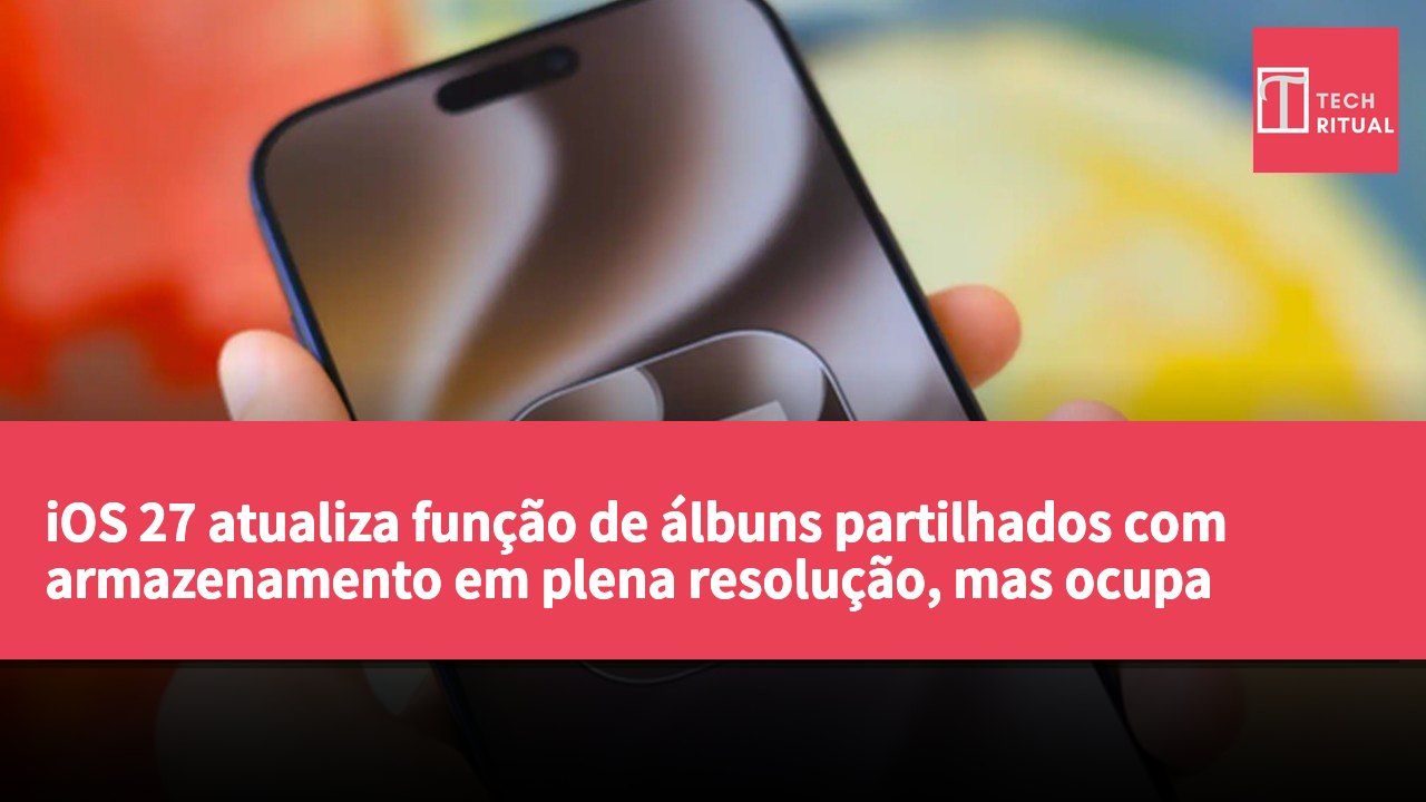 iOS 27 atualiza função de álbuns partilhados com armazenamento em plena resolução, mas ocupa espaço no iCloud