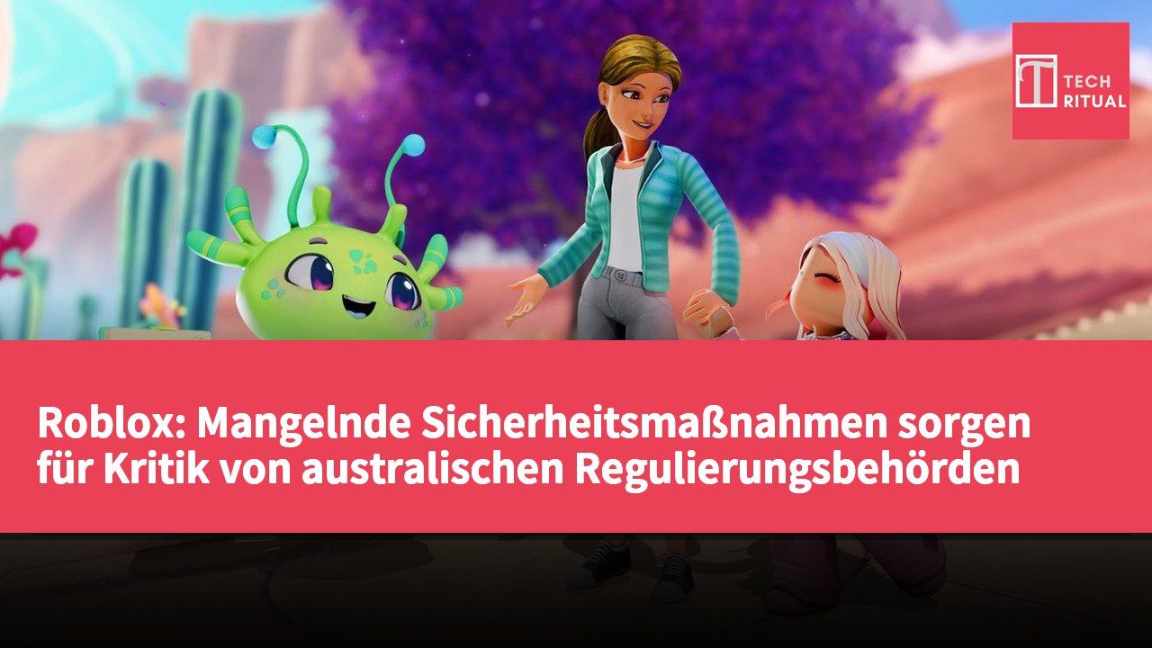 Roblox: Mangelnde Sicherheitsmaßnahmen sorgen für Kritik von australischen Regulierungsbehörden