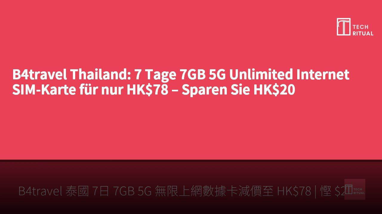 B4travel Thailand: 7 Tage 7GB 5G Unlimited Internet SIM-Karte für nur HK$78 – Sparen Sie HK$20