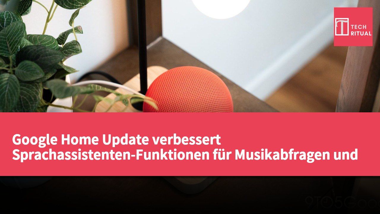 Google Home Update verbessert Sprachassistenten-Funktionen für Musikabfragen und Lichtfarbsteuerung
