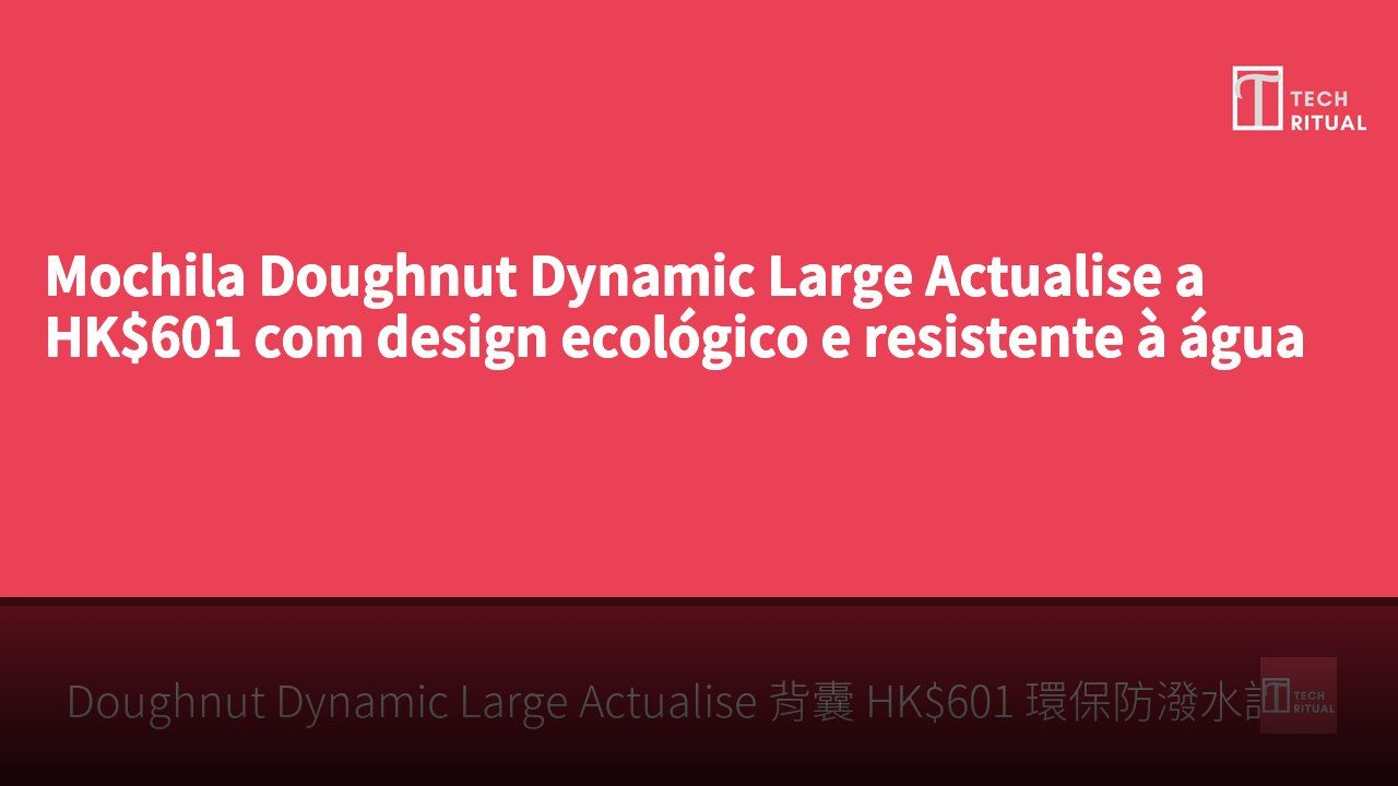 Mochila Doughnut Dynamic Large Actualise a HK$601 com design ecológico e resistente à água