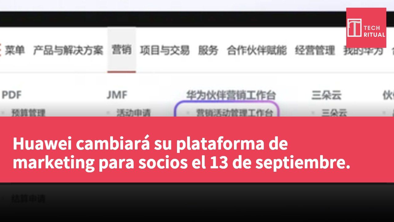 Huawei cambiará su plataforma de marketing para socios el 13 de septiembre.