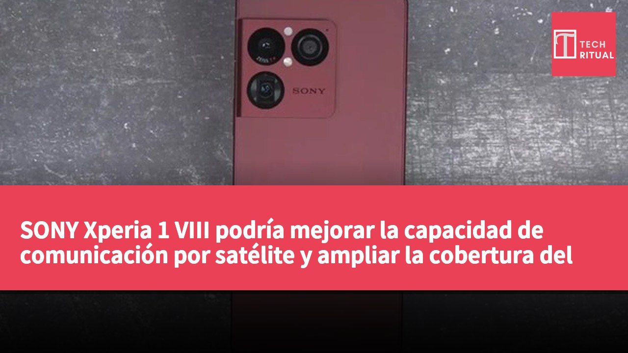 SONY Xperia 1 VIII podría mejorar la capacidad de comunicación por satélite y ampliar la cobertura del servicio