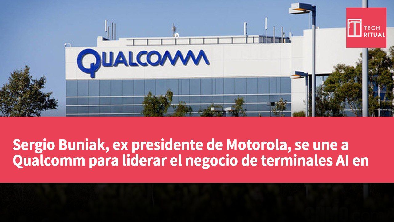 Sergio Buniak, ex presidente de Motorola, se une a Qualcomm para liderar el negocio de terminales AI en la plataforma Snapdragon.