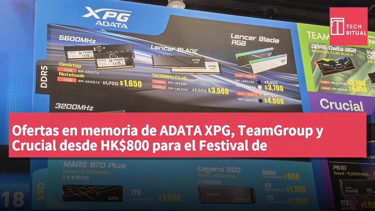 Ofertas en memoria de ADATA XPG, TeamGroup y Crucial desde HK$800 para el Festival de Computación 2026