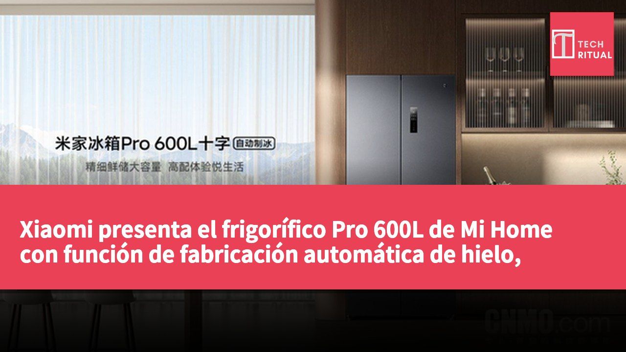 Xiaomi presenta el frigorífico Pro 600L de Mi Home con función de fabricación automática de hielo, enfocado en la comodidad y la higiene.
