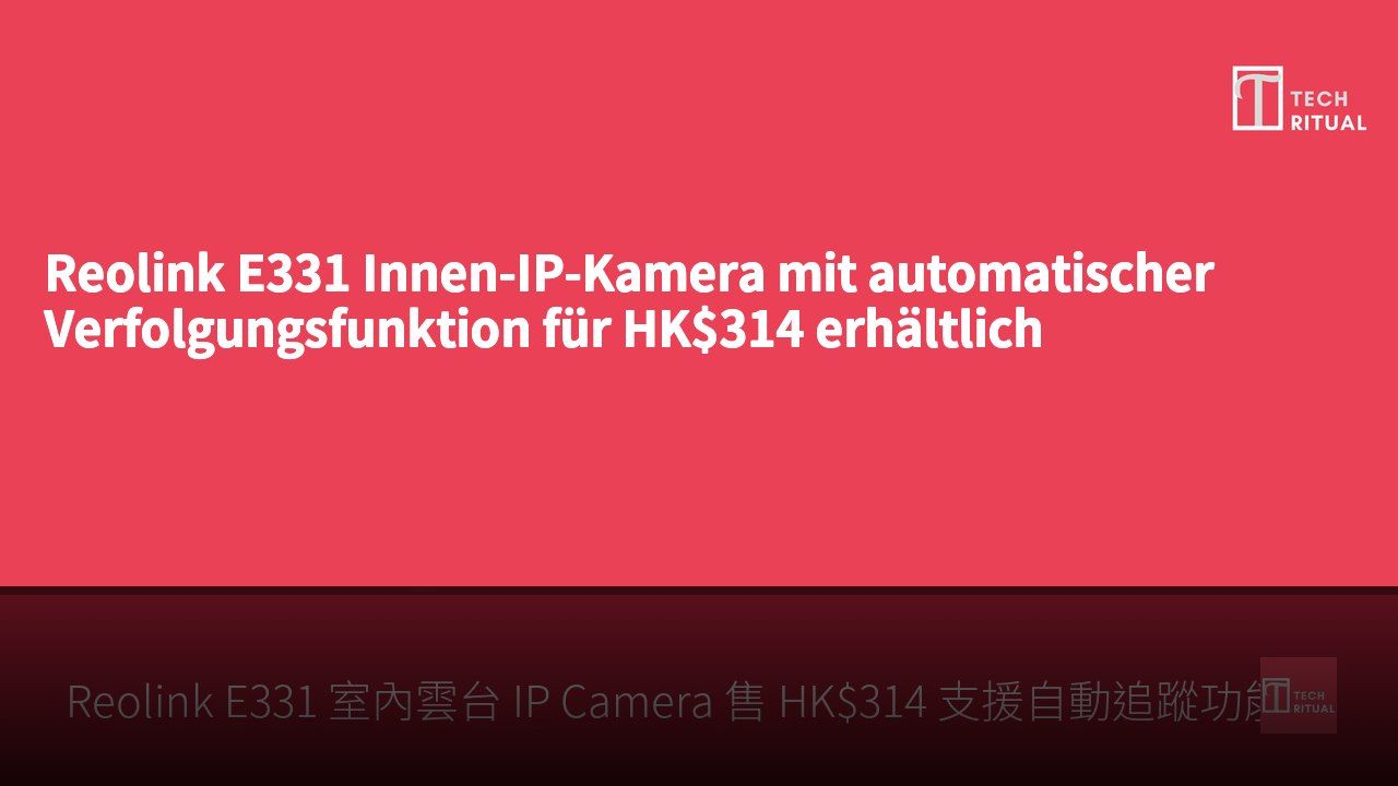 Reolink E331 Innen-IP-Kamera mit automatischer Verfolgungsfunktion für HK$314 erhältlich