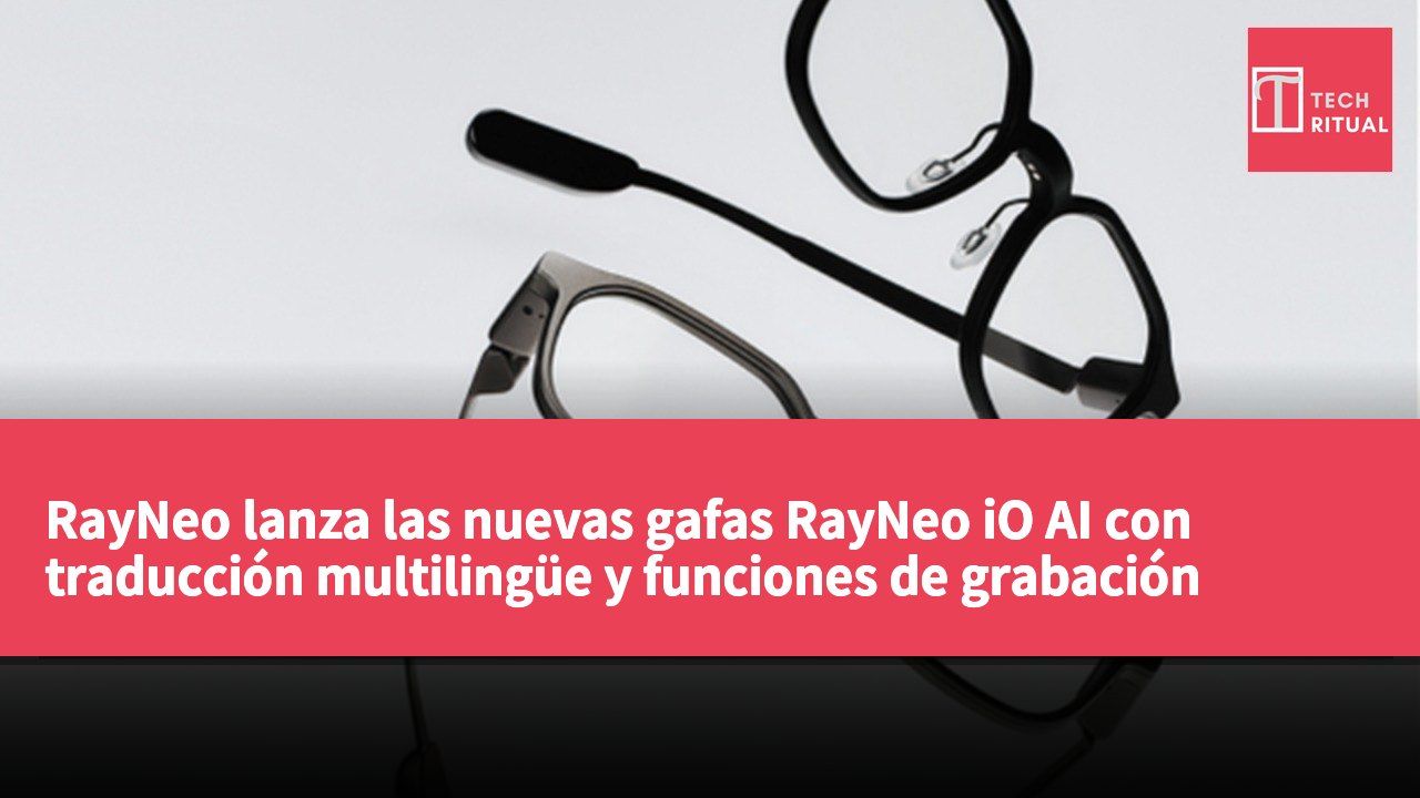 RayNeo lanza las nuevas gafas RayNeo iO AI con traducción multilingüe y funciones de grabación inteligente.