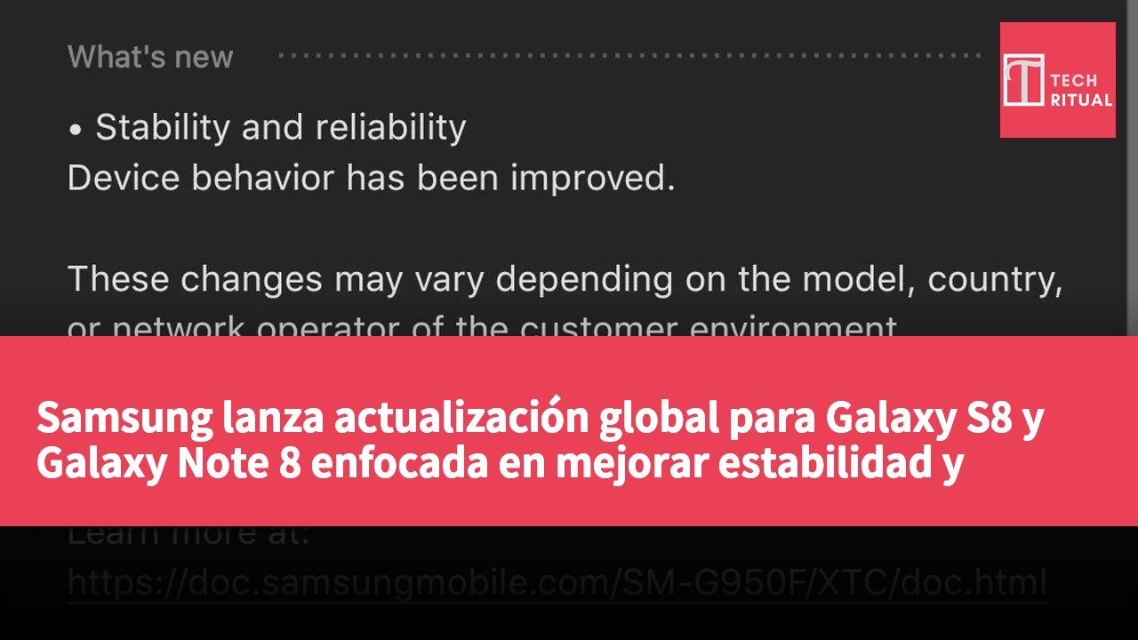Samsung lanza actualización global para Galaxy S8 y Galaxy Note 8 enfocada en mejorar estabilidad y seguridad