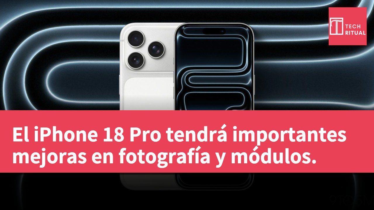 El iPhone 18 Pro tendrá importantes mejoras en fotografía y módulos.