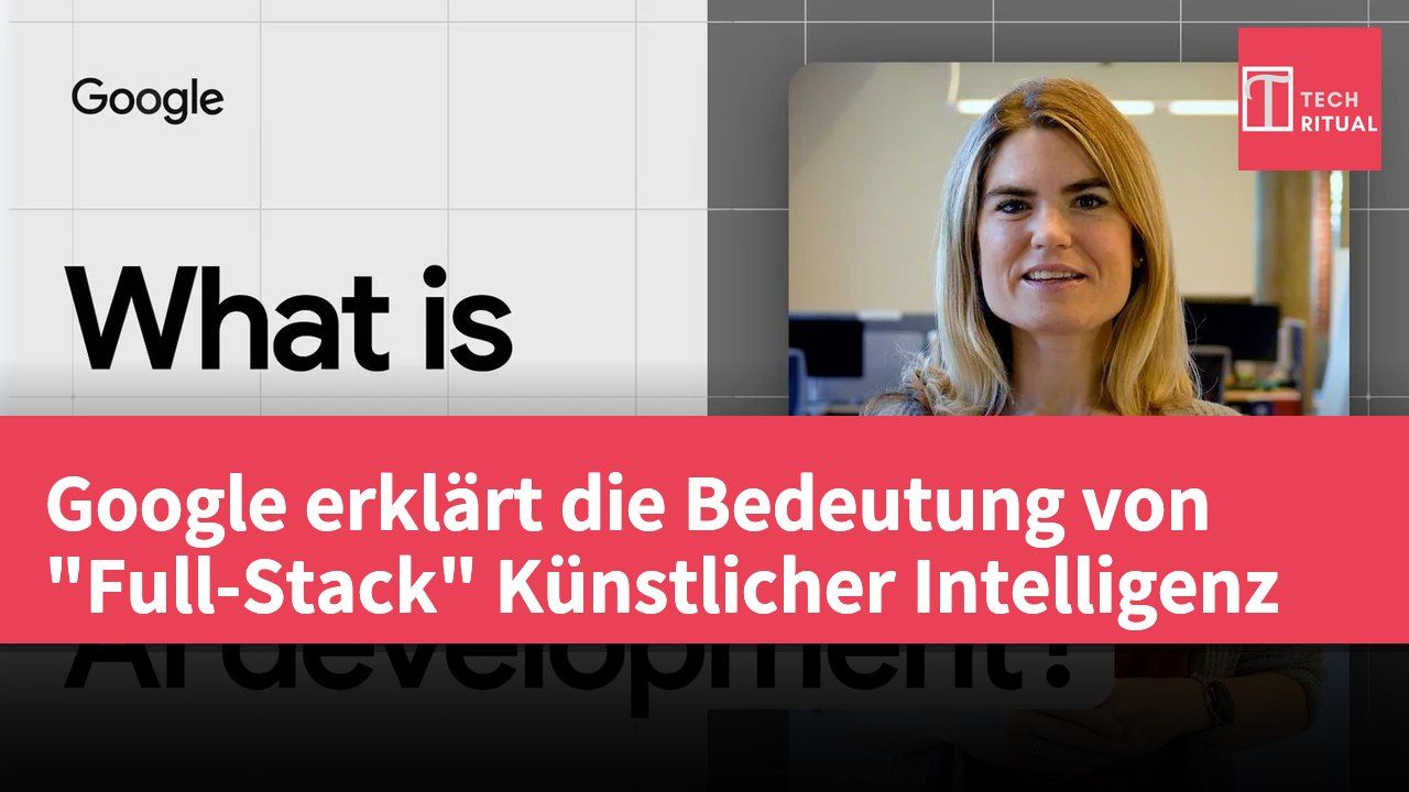 Google erklärt die Bedeutung von "Full-Stack" Künstlicher Intelligenz
