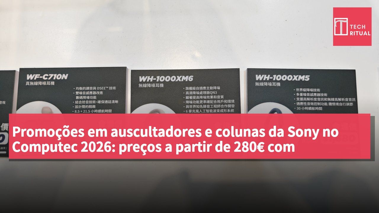 Promoções em auscultadores e colunas da Sony no Computec 2026: preços a partir de 280€ com descontos até 52%