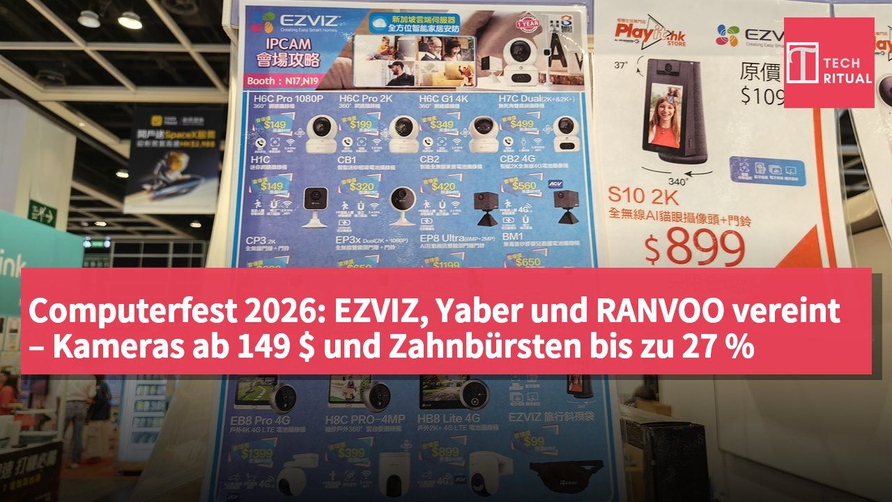 Computerfest 2026: EZVIZ, Yaber und RANVOO vereint – Kameras ab 149 $ und Zahnbürsten bis zu 27 % Rabatt