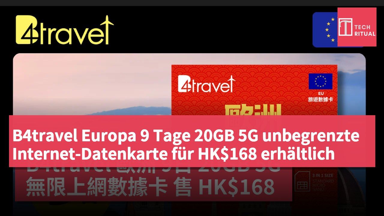 B4travel Europa 9 Tage 20GB 5G unbegrenzte Internet-Datenkarte für HK$168 erhältlich