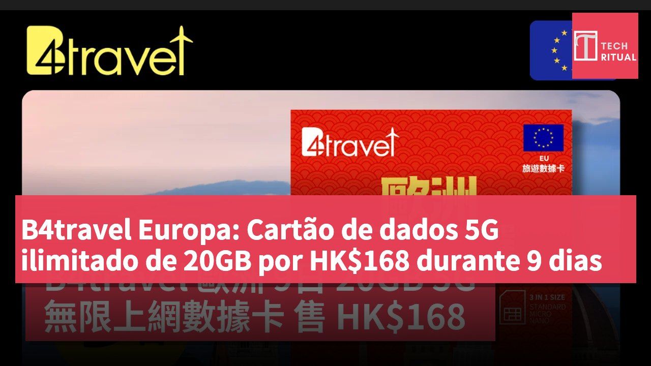 B4travel Europa: Cartão de dados 5G ilimitado de 20GB por HK$168 durante 9 dias