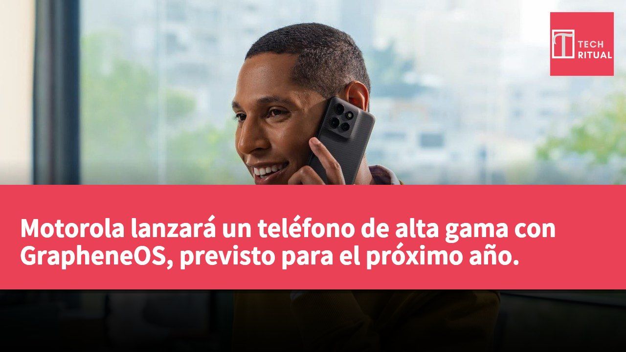 Motorola lanzará un teléfono de alta gama con GrapheneOS, previsto para el próximo año.