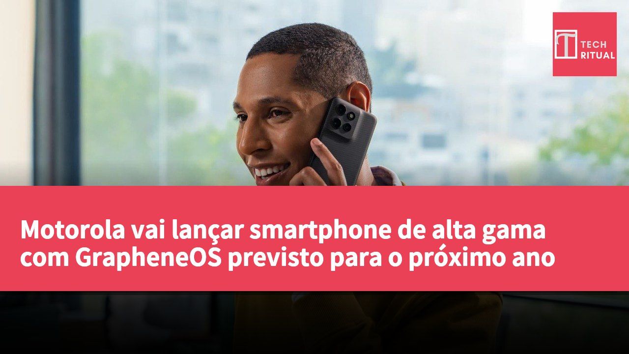 Motorola vai lançar smartphone de alta gama com GrapheneOS previsto para o próximo ano