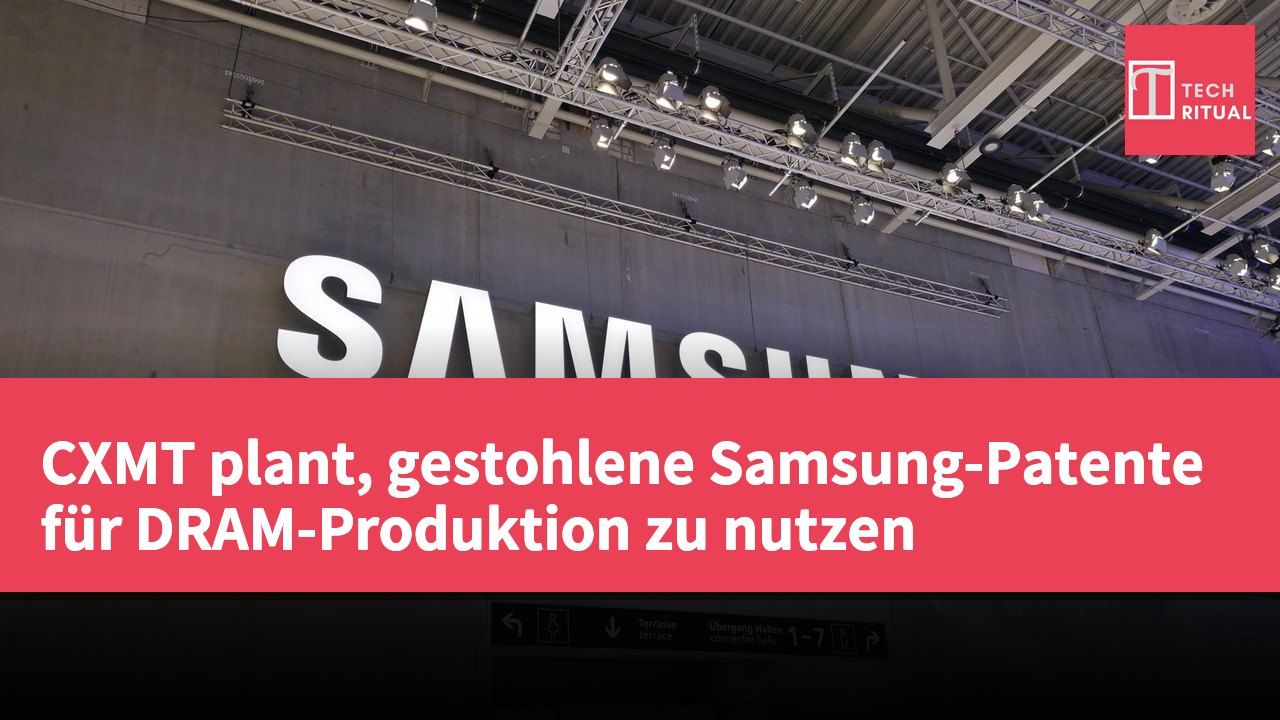CXMT plant, gestohlene Samsung-Patente für DRAM-Produktion zu nutzen
