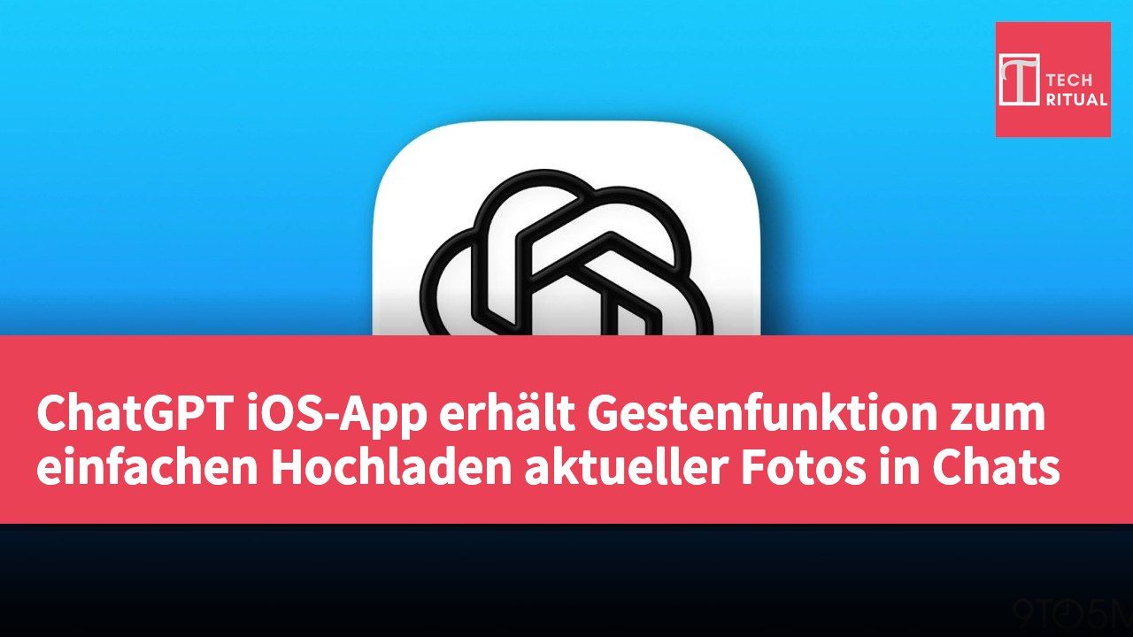 ChatGPT iOS-App erhält Gestenfunktion zum einfachen Hochladen aktueller Fotos in Chats