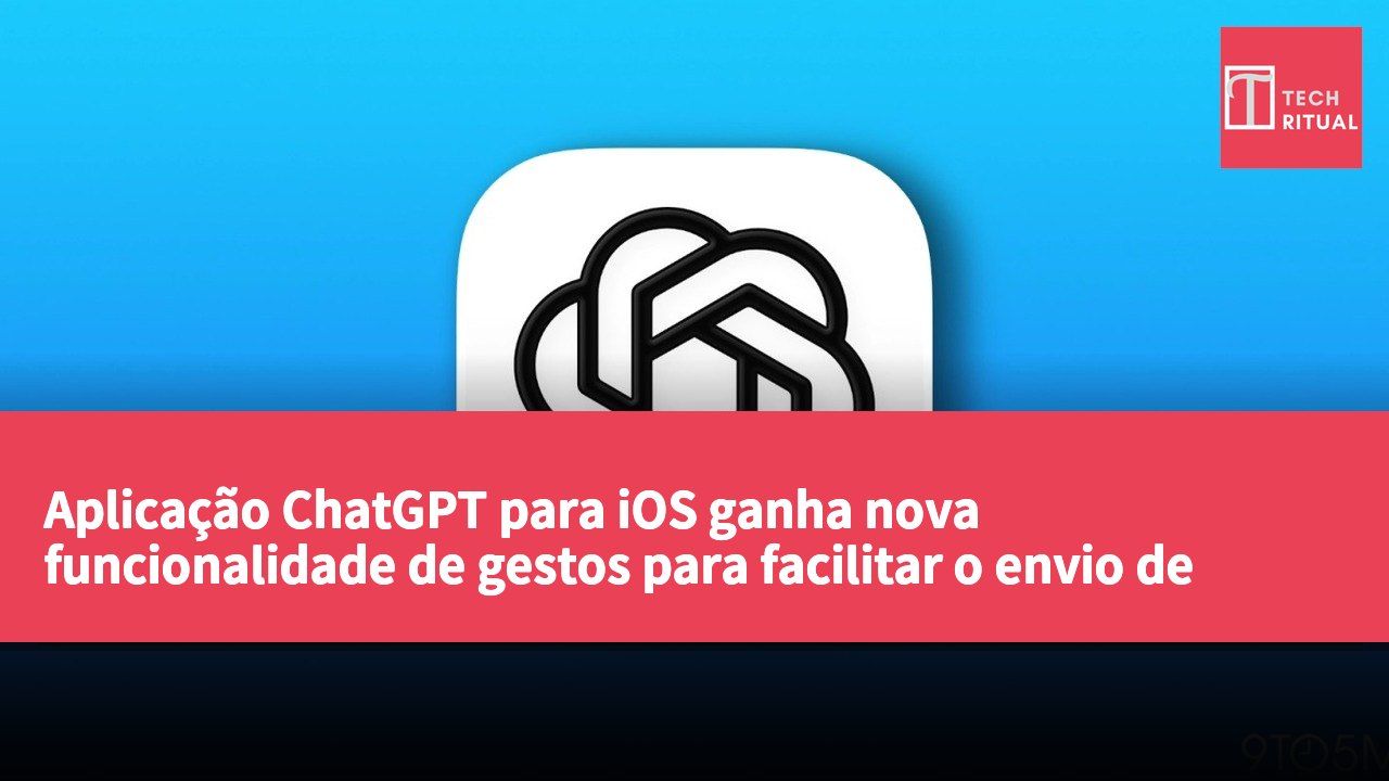 Aplicação ChatGPT para iOS ganha nova funcionalidade de gestos para facilitar o envio de fotos recentes nas conversas.