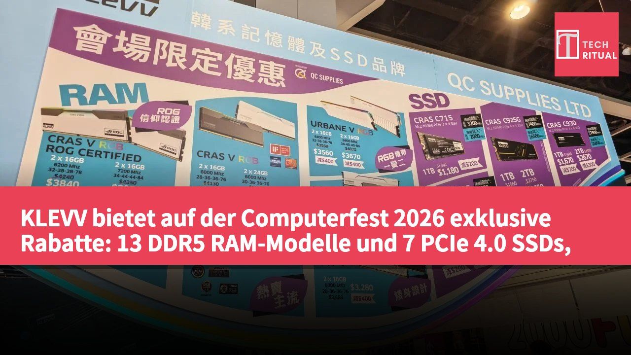 KLEVV bietet auf der Computerfest 2026 exklusive Rabatte: 13 DDR5 RAM-Modelle und 7 PCIe 4.0 SSDs, bis zu HK$1.000 sparen.
