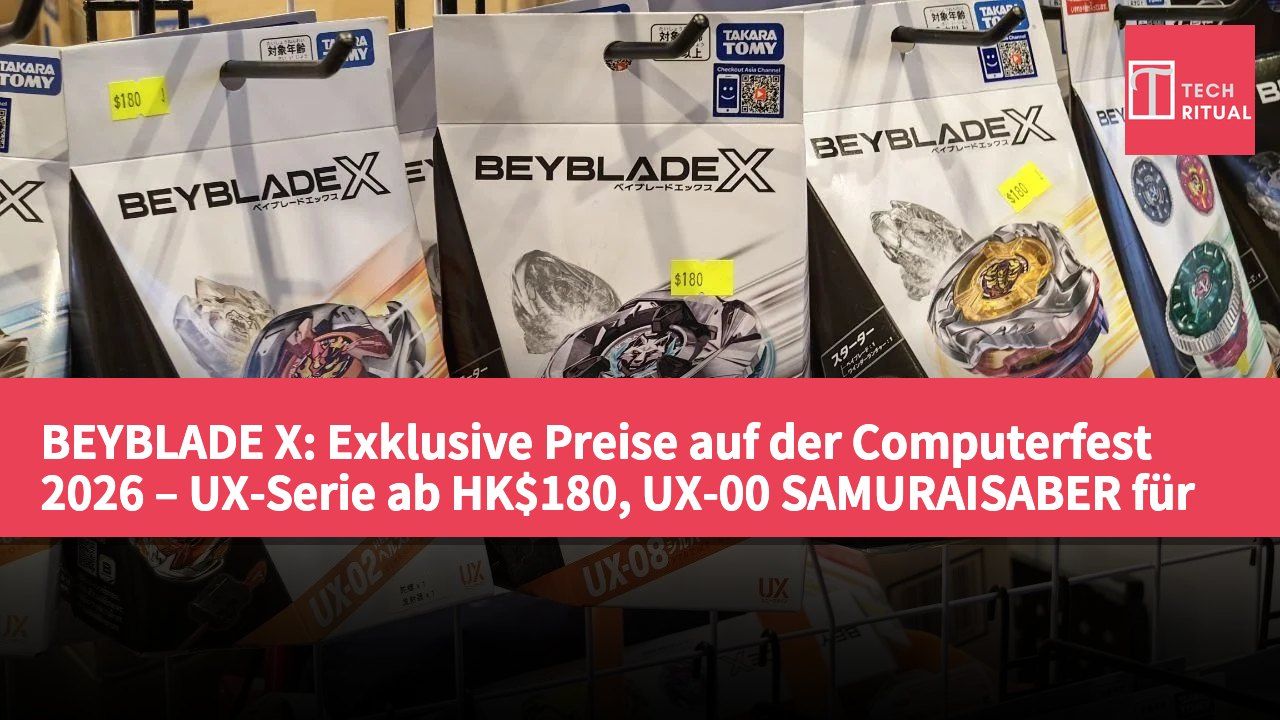 BEYBLADE X: Exklusive Preise auf der Computerfest 2026 – UX-Serie ab HK$180, UX-00 SAMURAISABER für HK$600