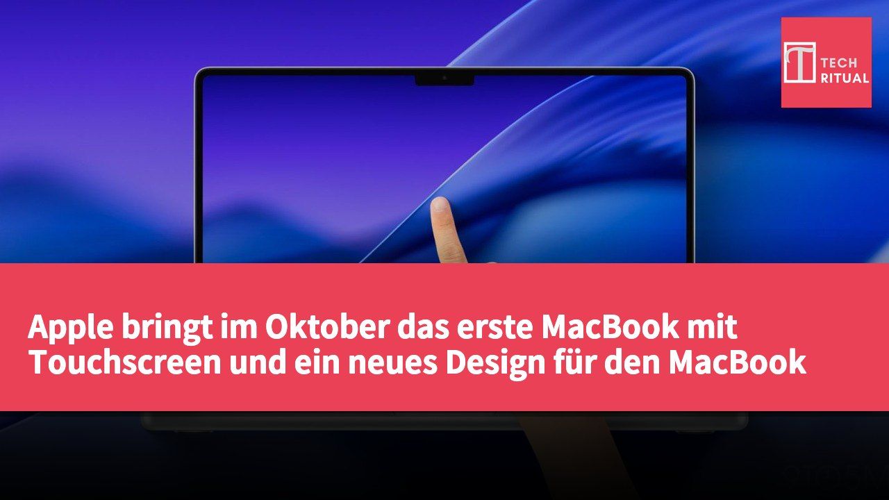 Apple bringt im Oktober das erste MacBook mit Touchscreen und ein neues Design für den MacBook Pro heraus.