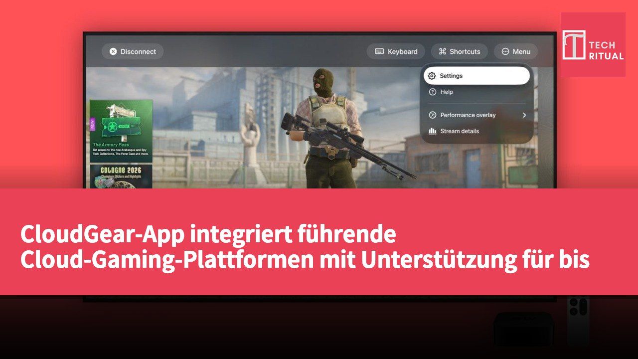 CloudGear-App integriert führende Cloud-Gaming-Plattformen mit Unterstützung für bis zu 5K-Auflösung und 120FPS-Streaming
