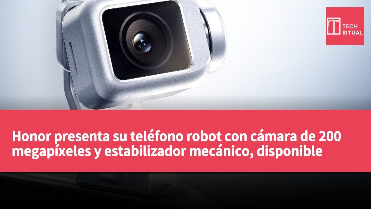 Honor presenta su teléfono robot con cámara de 200 megapíxeles y estabilizador mecánico, disponible solo en China