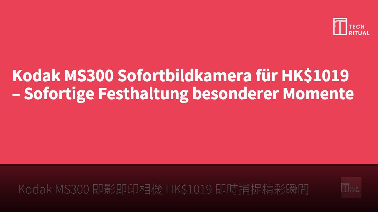 Kodak MS300 Sofortbildkamera für HK$1019 – Sofortige Festhaltung besonderer Momente