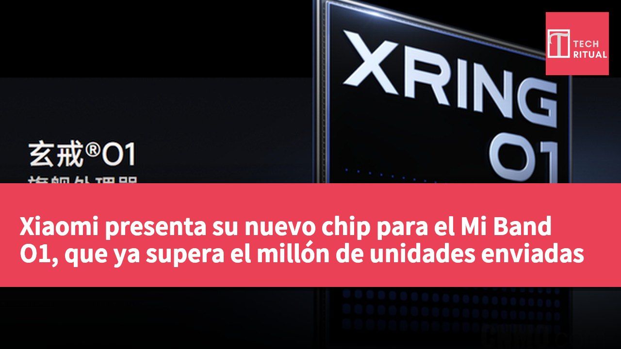 Xiaomi presenta su nuevo chip para el Mi Band O1, que ya supera el millón de unidades enviadas