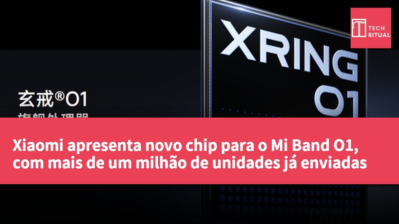 Xiaomi apresenta novo chip para o Mi Band O1, com mais de um milhão de unidades já enviadas
