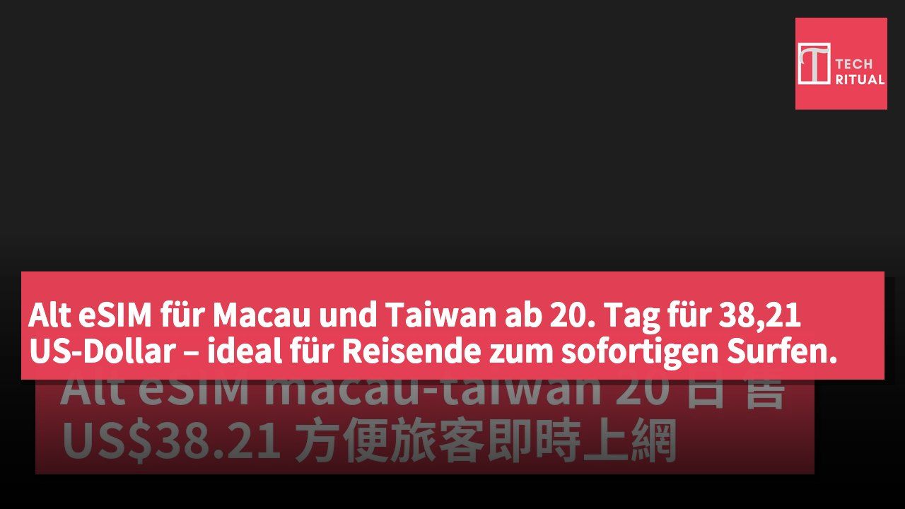 Alt eSIM für Macau und Taiwan ab 20. Tag für 38,21 US-Dollar – ideal für Reisende zum sofortigen Surfen.