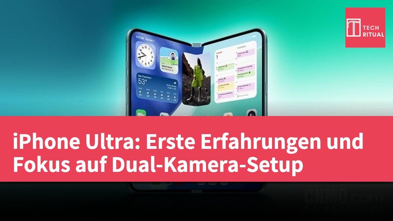 iPhone Ultra: Erste Erfahrungen und Fokus auf Dual-Kamera-Setup