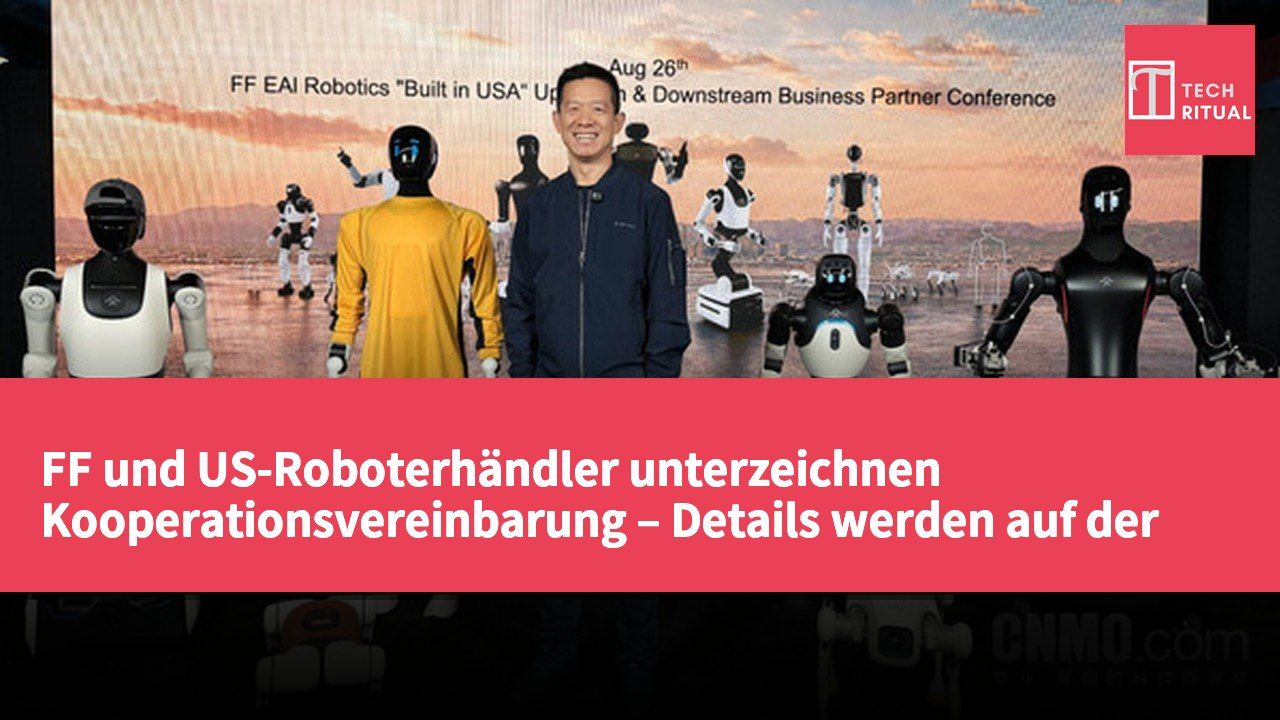 FF und US-Roboterhändler unterzeichnen Kooperationsvereinbarung – Details werden auf der Investorenkonferenz bekannt gegeben
